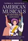 American Musicals in Historical Context - Thomas A. (College of Arts and Sciences Greenfield - 9781350575851