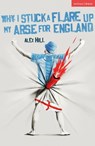 Why I Stuck a Flare Up My Arse for England - Alex Hill - 9781350585898
