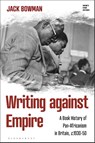 Writing against Empire - Jack (University of Warwick Bowman - 9781350588882