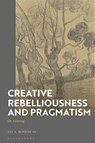 Creative Rebelliousness and Pragmatism - Lee A. McBride (Associate Professor of Philosophy III - 9781350594272