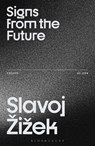Signs from the Future - Slavoj (Birkbeck Institute for Humanities Zizek - 9781350648449