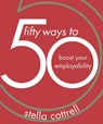 50 Ways to Boost Your Employability - Stella (Writer Cottrell - 9781352005912
