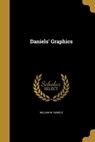 Daniels' Graphics - William W Daniels - 9781361695456