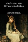 Cinderella: the Ultimate Collection - Grimm Brothers ; Henry W. Hewet ; Charles Perrault ; Andrew Lang - 9781365112041