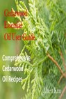 Cedarwood Essential Oil User Guide: Comprehensive Cedarwood Oil Recipes - Albert Kim - 9781365888816