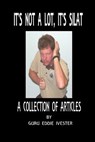 It's Not a Lot, It's Silat - Eddie Ivester ; Fernan Vargas - 9781365913389
