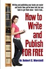How To Write And Publish For Free - Dr. Robert C. Worstell - 9781365976346