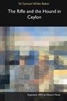 The Rifle and the Hound in Ceylon - BAKER,  Sir Samuel White - 9781366463500