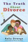 The Truth About Divorce - Kelly Strenge - 9781366887856