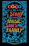 Coco: A Story about Music, Shoes, and Family - Diana López - 9781368001670