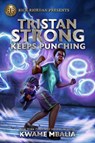 Rick Riordan Presents Tristan Strong Keeps Punching - Kwame Mbalia - 9781368054874