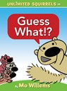 Guess What!?-An Unlimited Squirrels Book - Mo Willems - 9781368070935