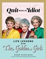 Quit Being an Idiot - Robb Pearlman - 9781368077668