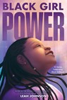 Black Girl Power: 15 Stories Celebrating Black Girlhood - Leah Johnson - 9781368098960