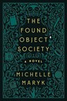 The Found Object Society - Michelle Maryk - 9781368114752