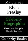 Elvis Presley - Celebrity Biographies - Matt Green - 9781370077694