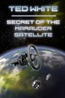 Secret of the Marauder Satellite - Ted White - 9781370078141