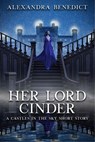 Her Lord Cinder - Alexandra Benedict - 9781370118649