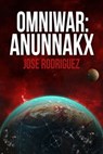 OmniWar: Anunnakx - Jose Rodriguez - 9781370131723