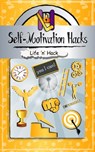 Self-Motivation Hacks: 15 Simple Practical Hacks to Get Motivated and Stay Motivated - Life 'n' Hack - 9781370133765