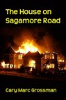 The House on Sagamore Road - Cary Marc Grossman - 9781370148202