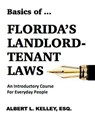 Basics of … Florida’s Landlord-Tenant Law - Albert L. Kelley, Esq. - 9781370172757