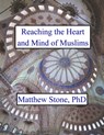 Reaching the Heart and Mind of Muslims - Matthew Stone - 9781370174669