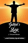 Gabriel's Lark - J. Vincent Moran - 9781370189694