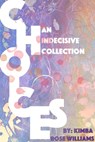 Choices: An Indecisive Collection - Kimba Rose Williams - 9781370219209