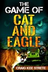 The Game of Cat and Eagle - Craig Strete - 9781370224500