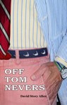 Off Tom Nevers - David Story Allen - 9781370253012