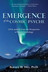 Emergence of the Cosmic Psyche: UFOs and ETs from the Perspective of Depth Psychology - Bernice H. Hill - 9781370259557