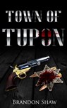 Town of Tupon - Brandon Shaw - 9781370274802