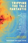 Tripping the Tale Fantastic: Weird Fiction by Deaf and Hard of Hearing Writers - Christopher Jon Heuer - 9781370294770