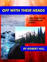 Off With Their Heads, (Part Five of The Wonderland Series) - Robert Hill - 9781370298488