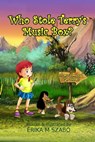 Who Stole Terry's Music Box? - Erika M Szabo - 9781370313198