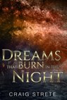 Dreams That Burn in the Night - Craig Strete - 9781370318315