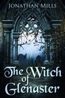 The Witch of Glenaster - Jonathan Mills - 9781370337804