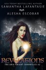 Revelations (The Aria Knight Chronicles Book 2) - Alesha Escobar ; Samantha LaFantasie - 9781370360253
