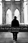 The Fall of Declan Curtis - John Jeremiah - 9781370428090
