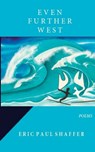 Even Further West - Eric Paul Shaffer - 9781370458738