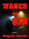 The Wages of Sin - Angela Jarvis - 9781370459483