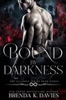 Bound by Darkness (The Alliance, Book 3) - Brenda K. Davies - 9781370476671
