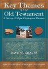 Key Themes of the Old Testament: A Survey of Major Theological Themes - David E. Graves - 9781370543199