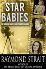 Star Babies: The Shocking Lives of Hollywood's Children - Raymond Strait - 9781370545018