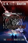 Yesterday & Tomorrow: Yesterday Books 1 and 2 - C. K. Kelly Martin - 9781370569069