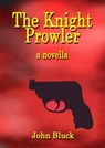 The Knight Prowler a Novella - John G. Bluck - 9781370592968