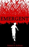 Emergent - Robert Patrick Sullivan - 9781370631728