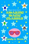 Amazing Magic Glasses - Candy J. Moon - 9781370666768
