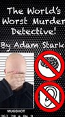World's Worst Murder Detective! - Adam Stark - 9781370690015